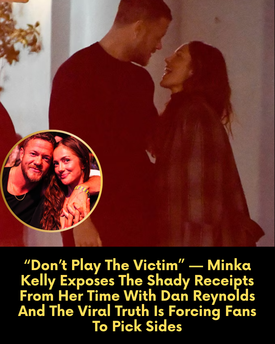 “Don’t Play The Victim” — Minka Kelly Exposes The Shady Receipts From Her Time With Dan Reynolds And The Viral Truth Is Forcing Fans To Pick Sides