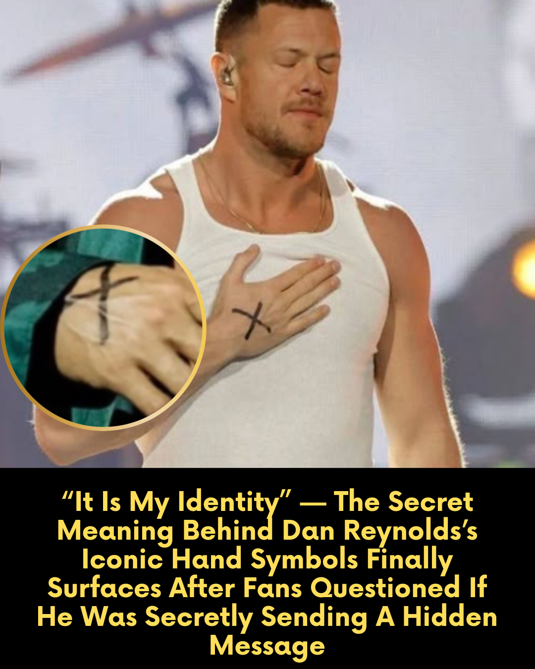 “It Is My Identity” — The Secret Meaning Behind Dan Reynolds’s Iconic Hand Symbols Finally Surfaces After Fans Questioned If He Was Secretly Sending A Hidden Message