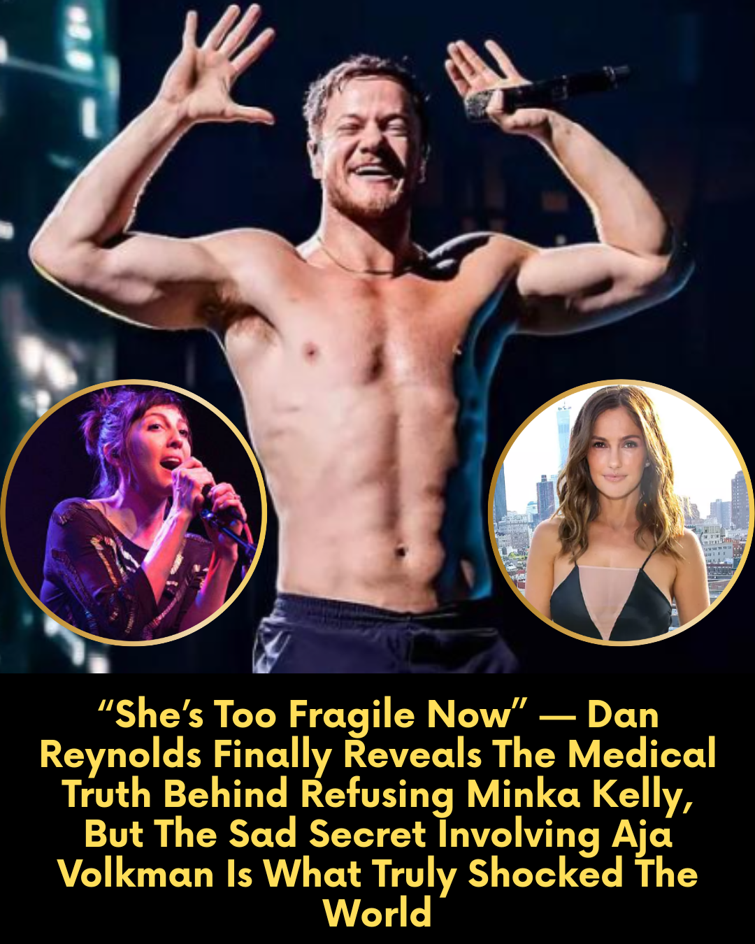 “She’s Too Fragile Now” — Dan Reynolds Finally Reveals The Medical Truth Behind Refusing Minka Kelly, But The Sad Secret Involving Aja Volkman Is What Truly Shocked The World