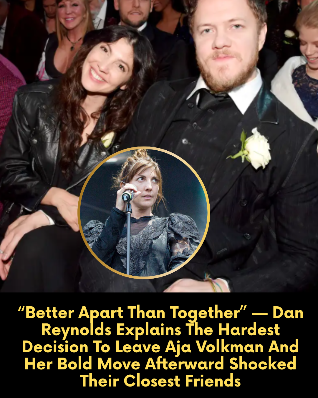 “Better Apart Than Together” — Dan Reynolds Explains The Hardest Decision To Leave Aja Volkman And Her Bold Move Afterward Shocked Their Closest Friends
