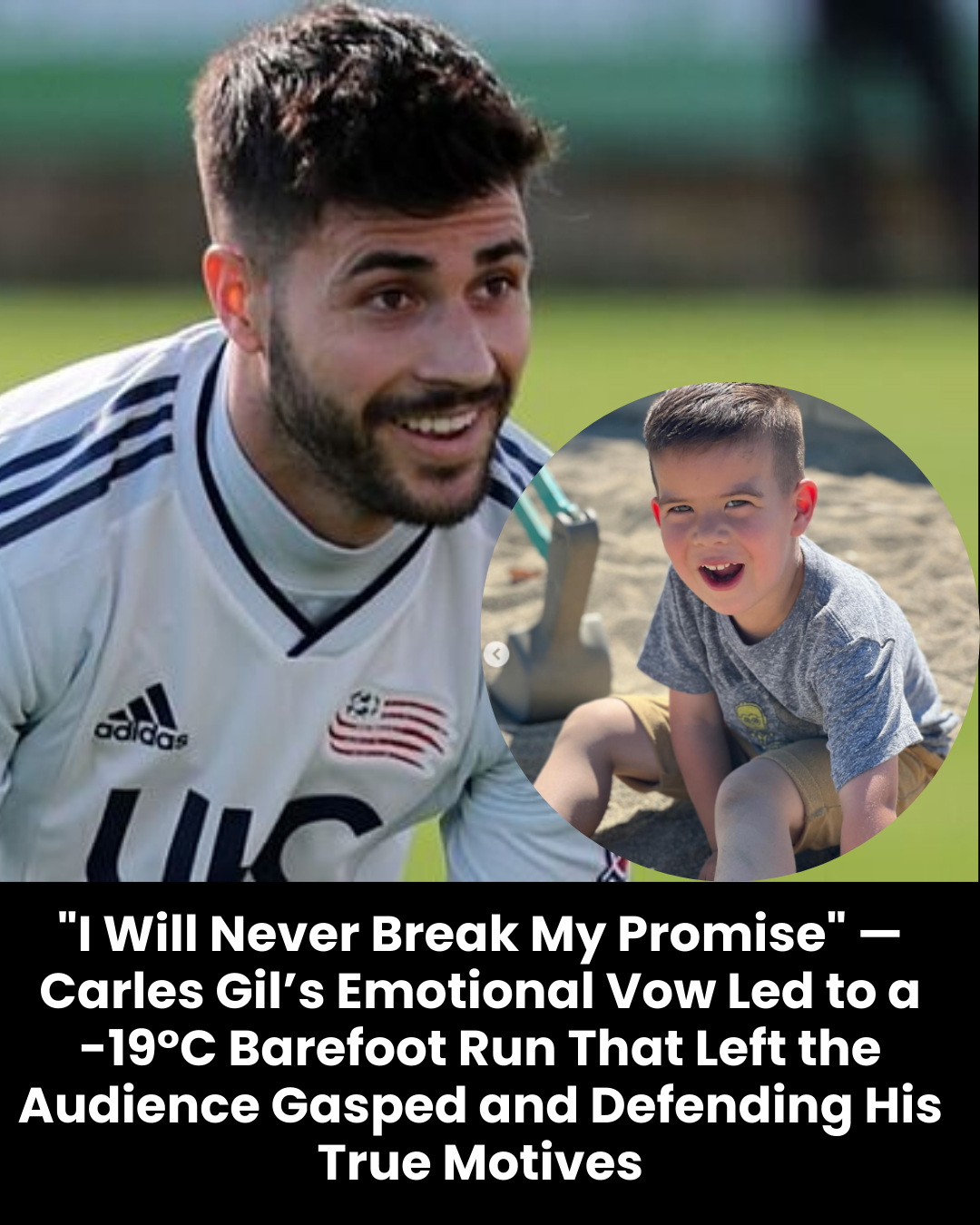 “I Will Never Break My Promise” — Carles Gil’s Emotional Vow Led to a -19°C Barefoot Run That Left the Audience Gasped and Defending His True Motives
