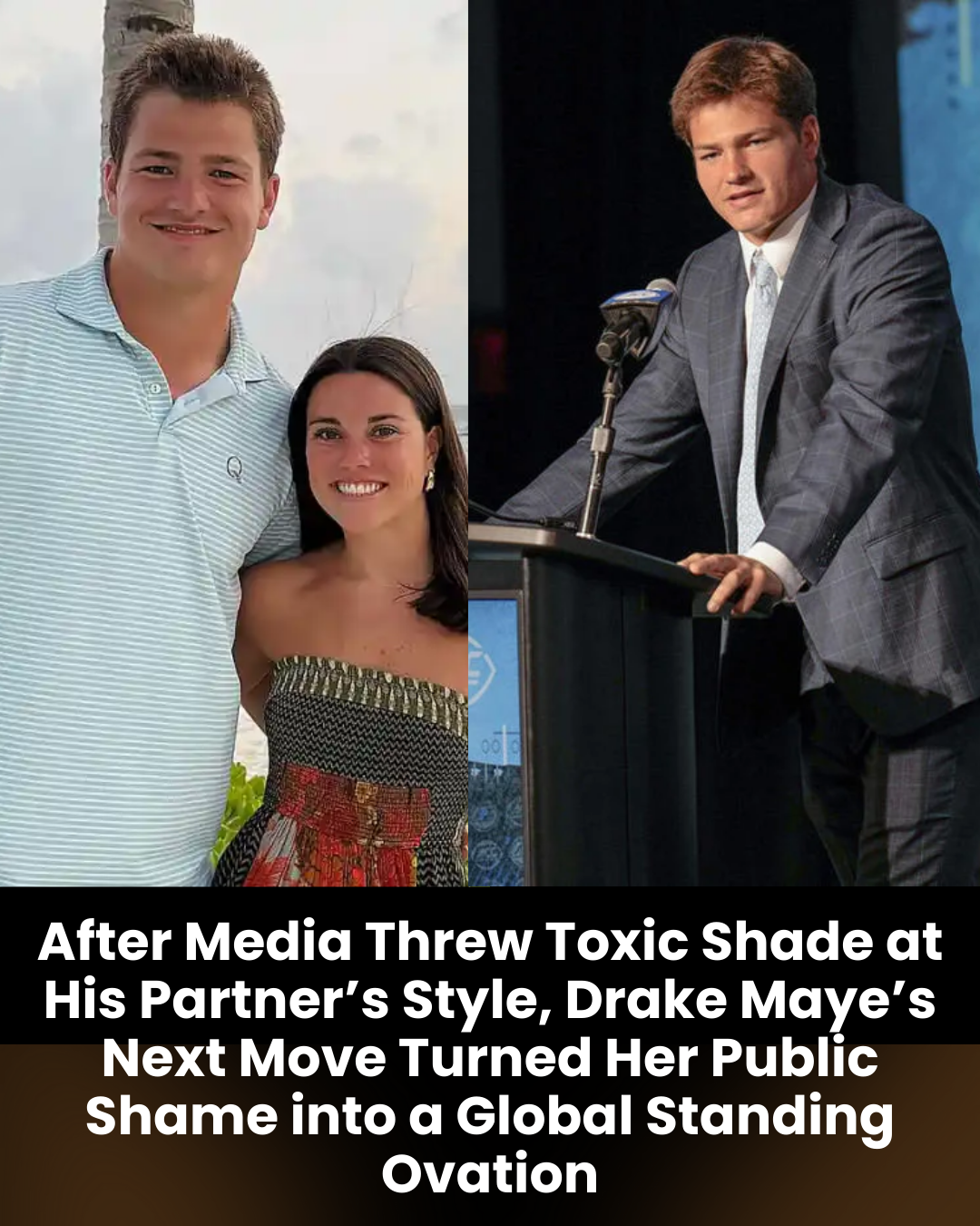 After Media Threw Toxic Shade at His Partner’s Style, Drake Maye’s Next Move Turned Her Public Shame into a Global Standing Ovation