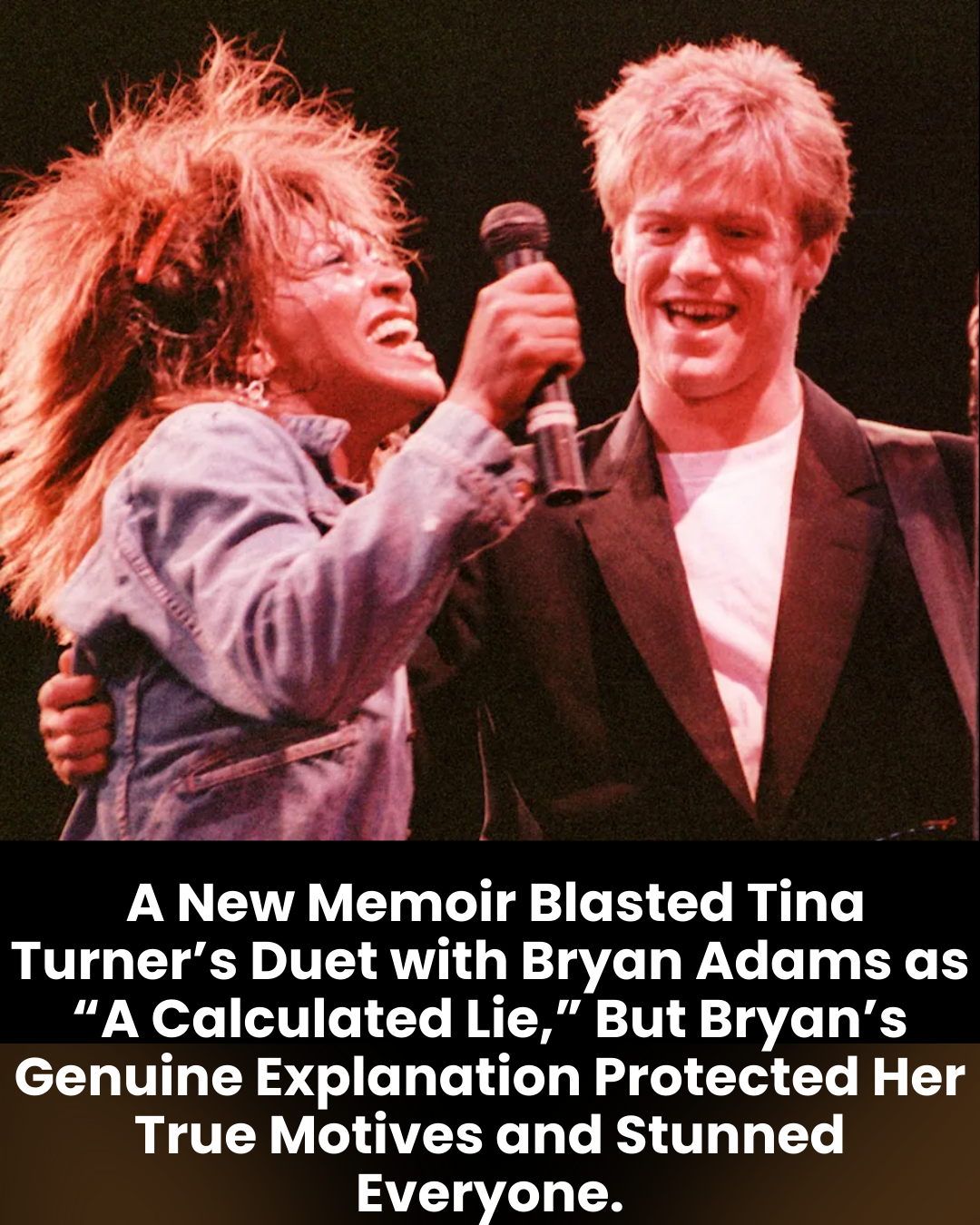 A New Memoir Blasted Tina Turner’s Duet with Bryan Adams as “A Calculated Lie,” But Bryan’s Genuine Explanation Protected Her True Motives and Stunned Everyone.