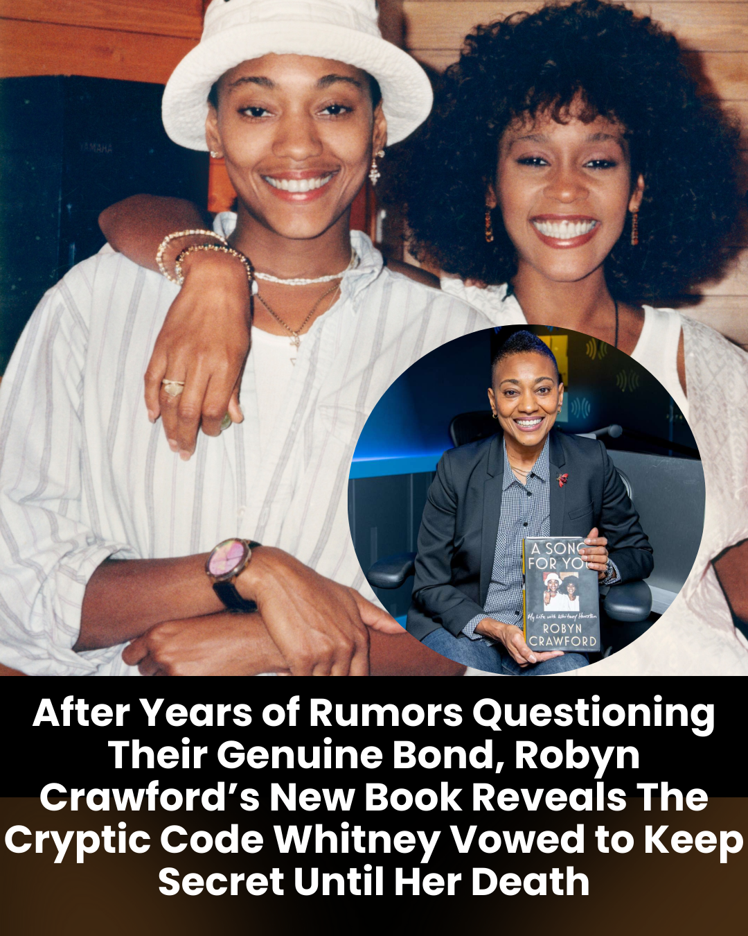 After Years of Rumors Questioning Their Genuine Bond, Robyn Crawford’s New Book Reveals The Cryptic Code Whitney Vowed to Keep Secret Until Her Death