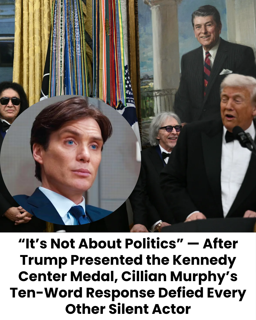 “It’s Not About Politics” — After Trump Presented the Kennedy Center Medal, Cillian Murphy’s Ten-Word Response Defied Every Other Silent Actor