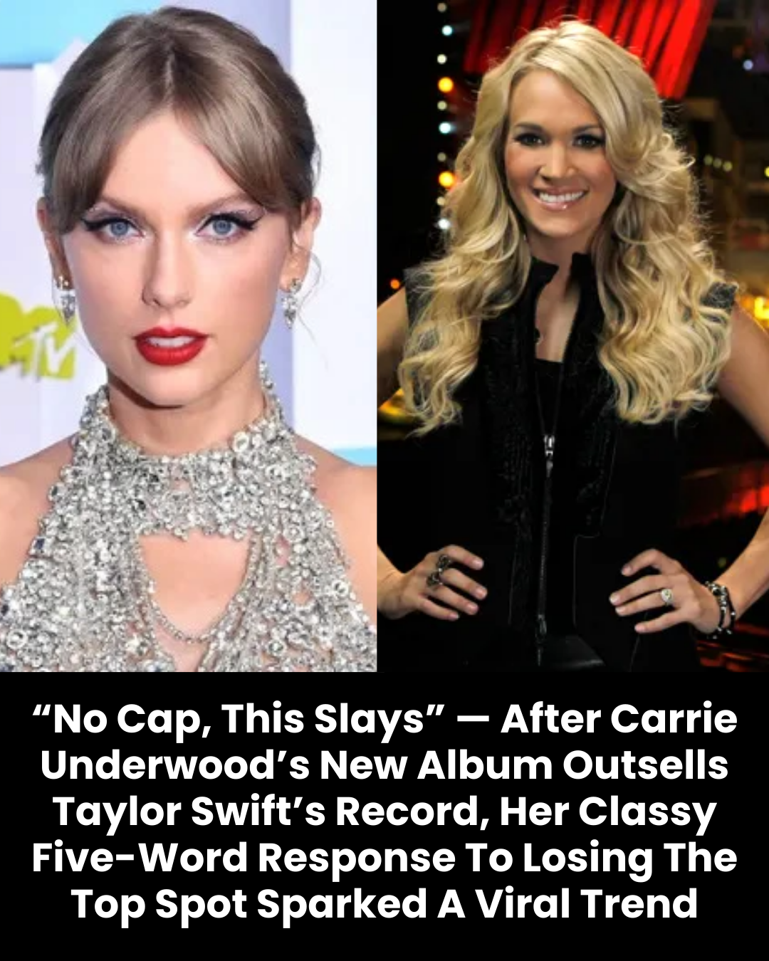 “No Cap, This Slays” — After Carrie Underwood’s New Album Outsells Taylor Swift’s Record, Her Classy Five-Word Response To Losing The Top Spot Sparked A Viral Trend