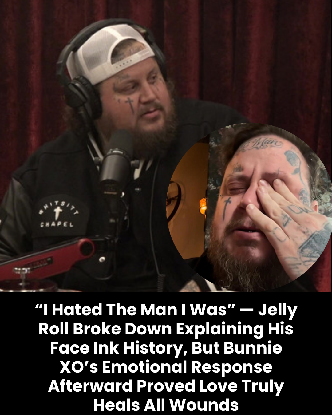 “I Hated The Man I Was” — Jelly Roll Broke Down Explaining His Face Ink History, But Bunnie XO’s Emotional Response Afterward Proved Love Truly Heals All Wounds