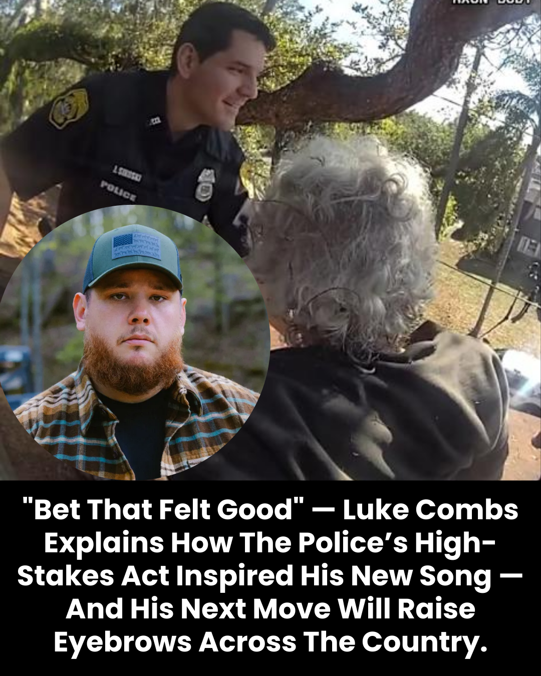 “Bet That Felt Good” — Luke Combs Explains How The Police’s High-Stakes Act Inspired His New Song — And His Next Move Will Raise Eyebrows Across The Country.