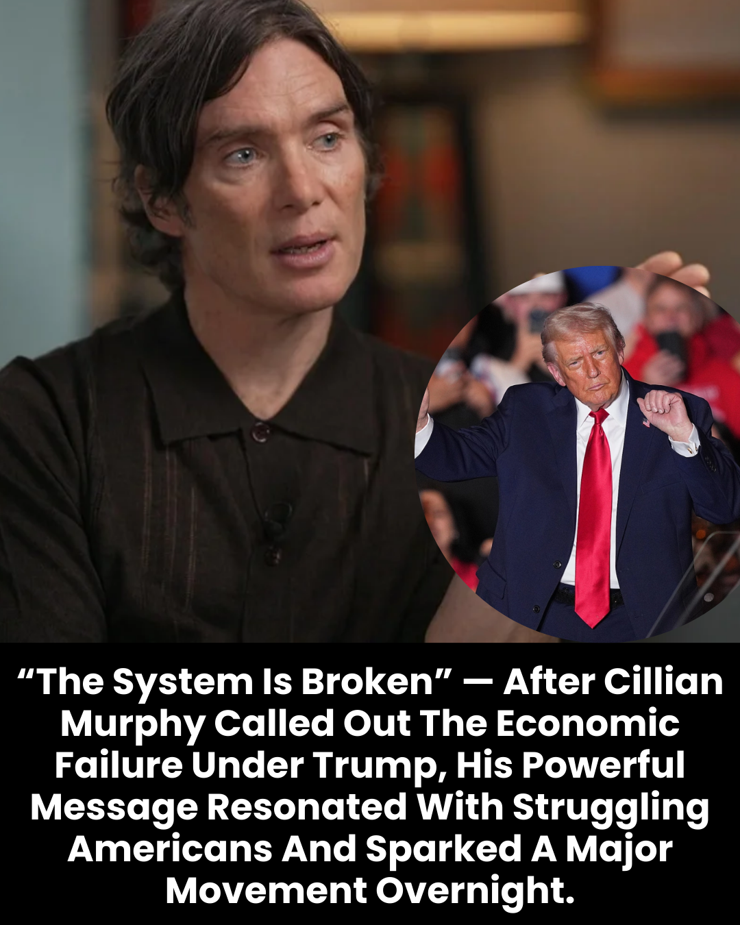 “The System Is Broken” — After Cillian Murphy Called Out The Economic Failure Under Trump, His Powerful Message Resonated With Struggling Americans And Sparked A Major Movement Overnight.
