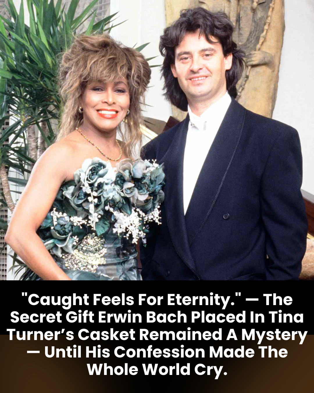 “Caught Feels For Eternity.” — The Secret Gift Erwin Bach Placed In Tina Turner’s Casket Remained A Mystery — Until His Confession Made The Whole World Cry.