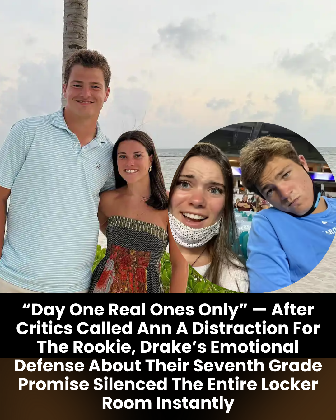 “Day One Real Ones Only” — After Critics Called Ann A Distraction For The Rookie, Drake’s Emotional Defense About Their Seventh Grade Promise Silenced The Entire Locker Room Instantly