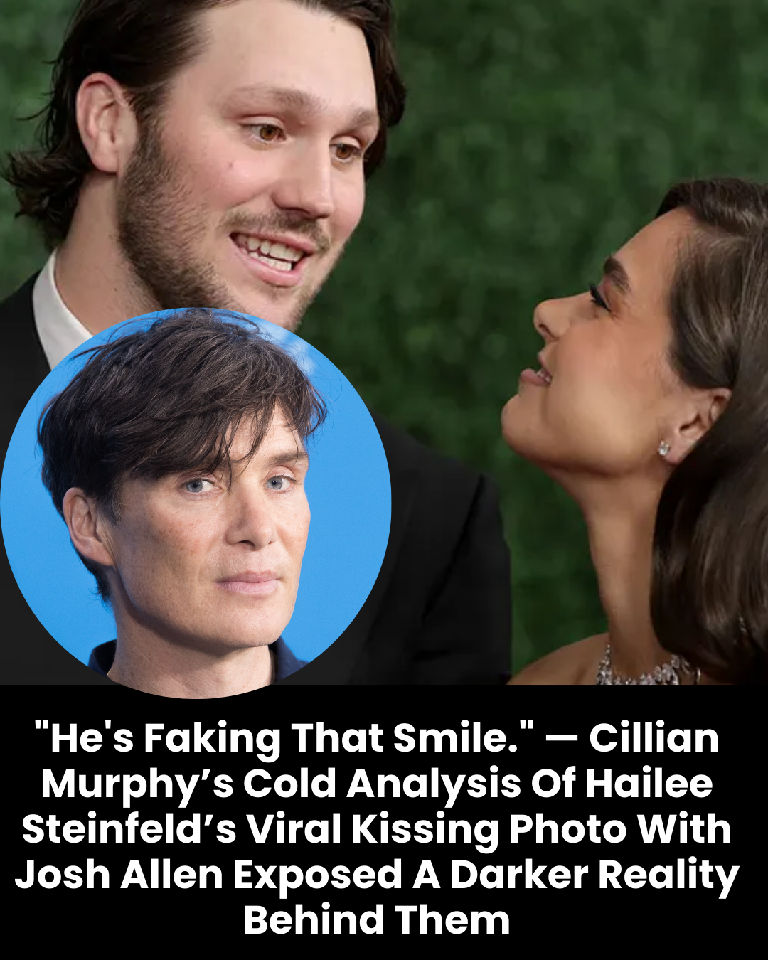 “Smells Like A PR Stunt.” — Cillian Murphy’s Bold Accusation Against Hailee Steinfeld’s Sudden Display Of Affection For Josh Allen Shocked Every NFL Fan
