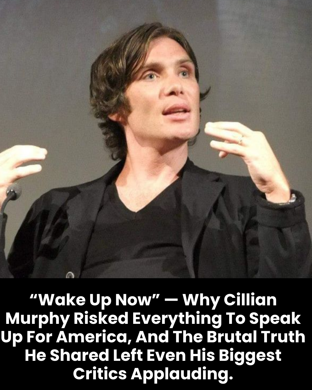 “Wake Up Now” — Why Cillian Murphy Risked Everything To Speak Up For America, And The Brutal Truth He Shared Left Even His Biggest Critics Applauding.