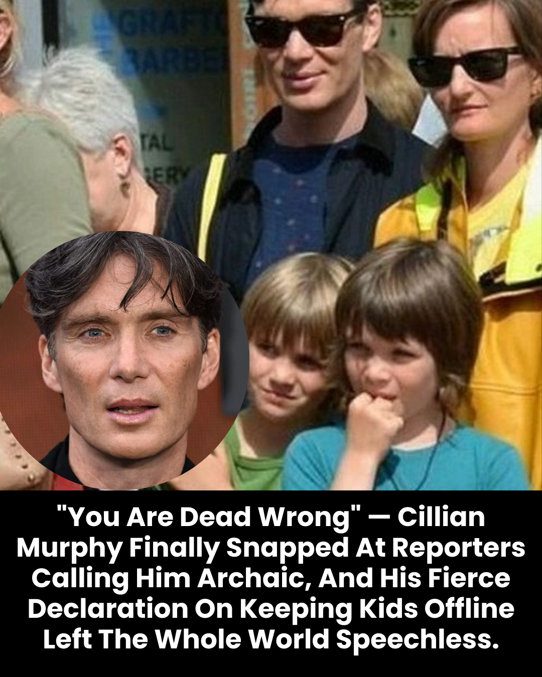 “You Are Dead Wrong” — Cillian Murphy Finally Snapped At Reporters Calling Him Archaic, And His Fierce Declaration On Keeping Kids Offline Left The Whole World Speechless.