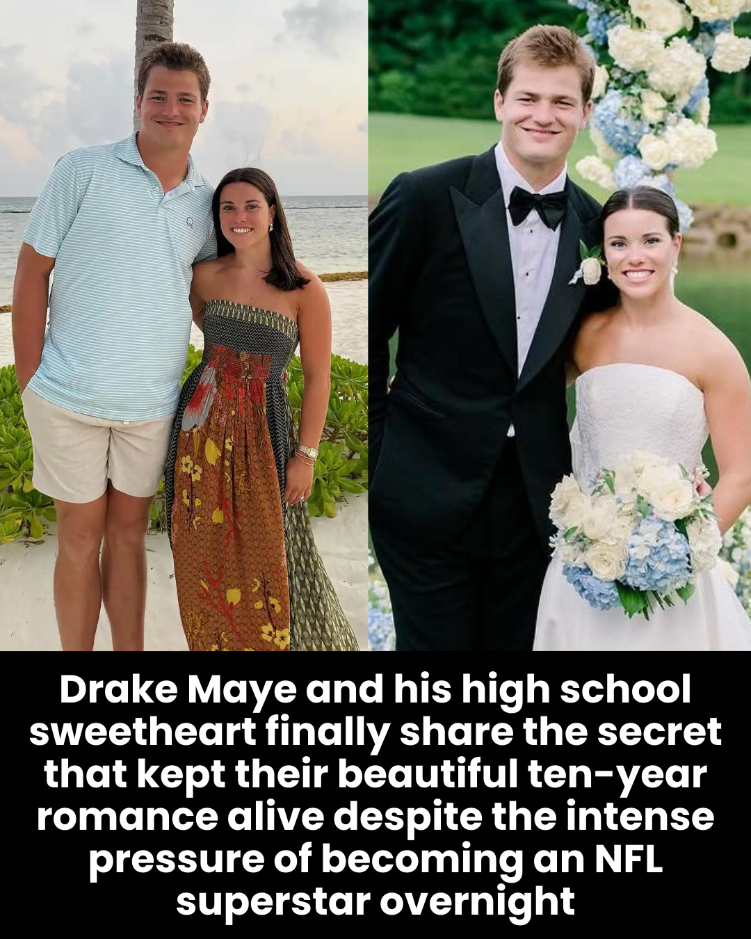 Drake Maye and his high school sweetheart finally share the secret that kept their beautiful ten-year romance alive despite the intense pressure of becoming an NFL superstar overnight