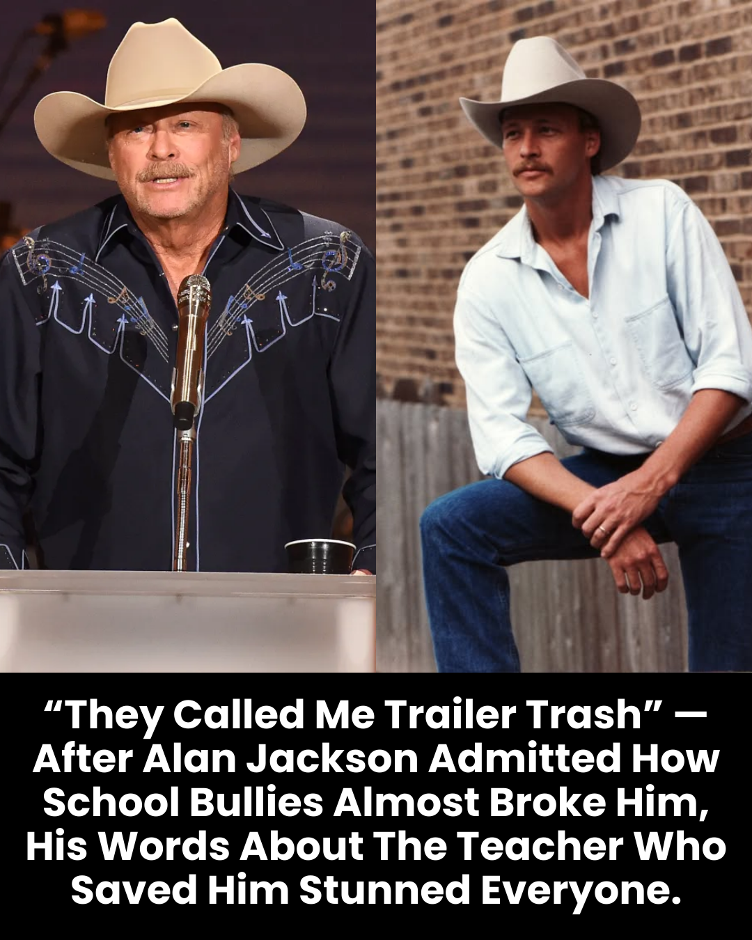 “They Called Me Trailer Trash” — After Alan Jackson Admitted How School Bullies Almost Broke Him, His Words About The Teacher Who Saved Him Stunned Everyone.