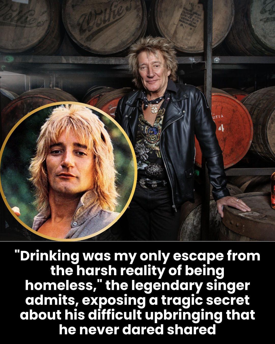“Drinking was my only escape from the harsh reality of being homeless,” the legendary singer admits, exposing a tragic secret about his difficult upbringing that he never dared shared