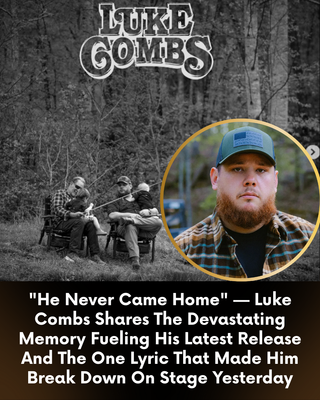 “He Never Came Home” — Luke Combs Shares The Devastating Memory Fueling His Latest Release And The One Lyric That Made Him Break Down On Stage Yesterday