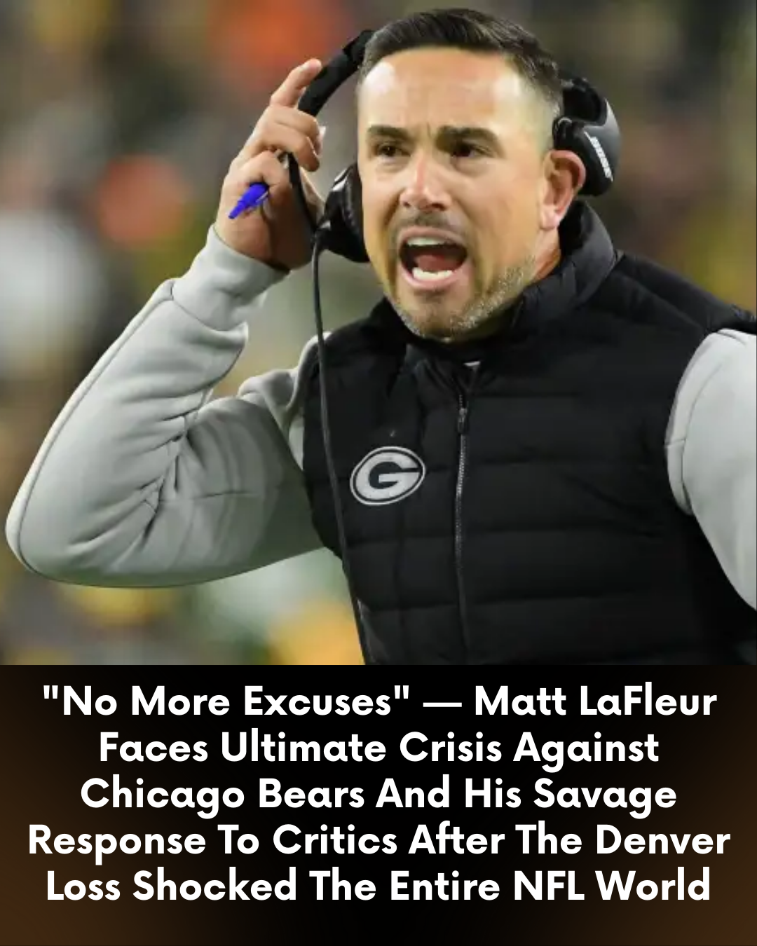 “No More Excuses” — Matt LaFleur Faces Ultimate Crisis Against Chicago Bears And His Savage Response To Critics After The Denver Loss Shocked The Entire NFL World