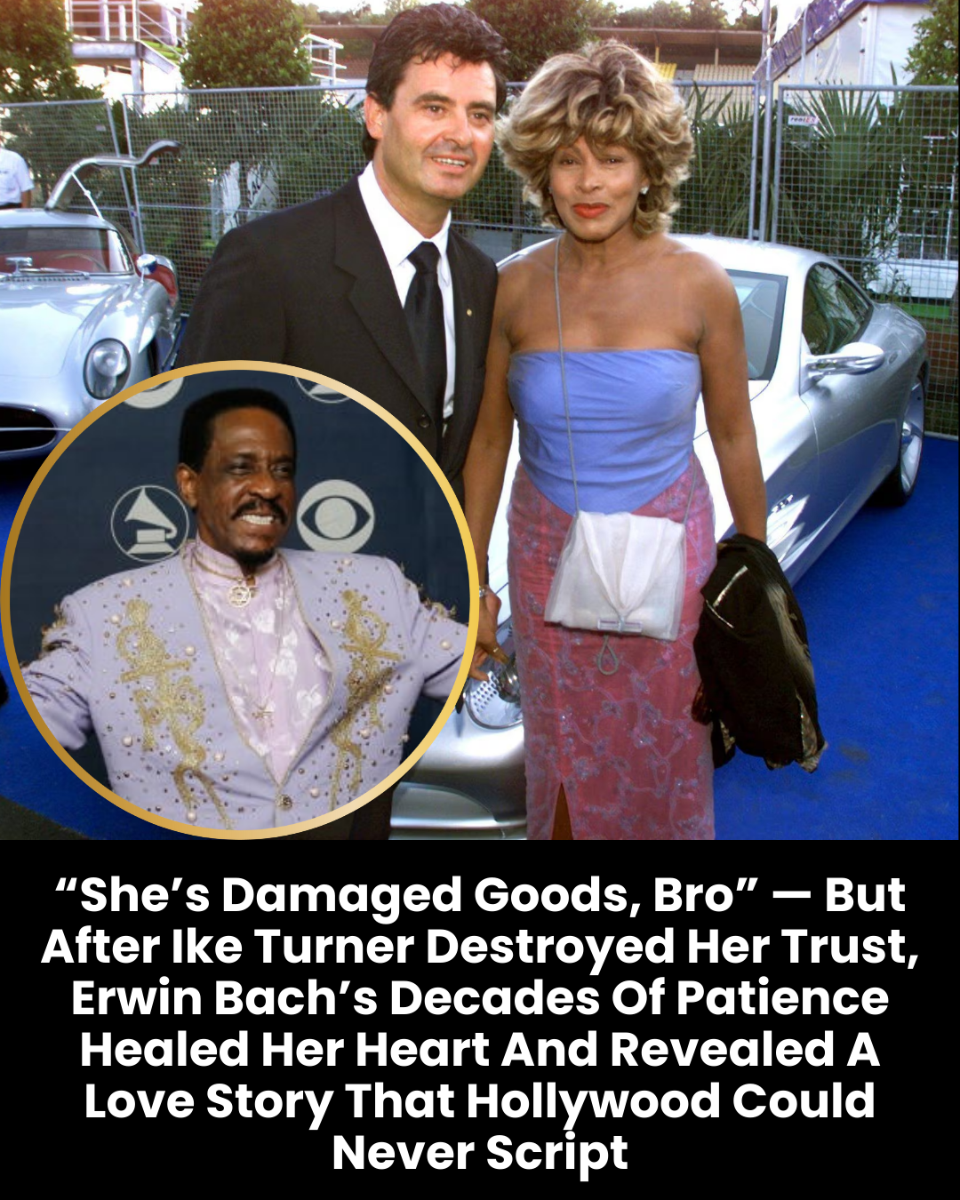 “She’s Damaged Goods, Bro” — But After Ike Turner Destroyed Her Trust, Erwin Bach’s Decades Of Patience Healed Her Heart And Revealed A Love Story That Hollywood Could Never Script