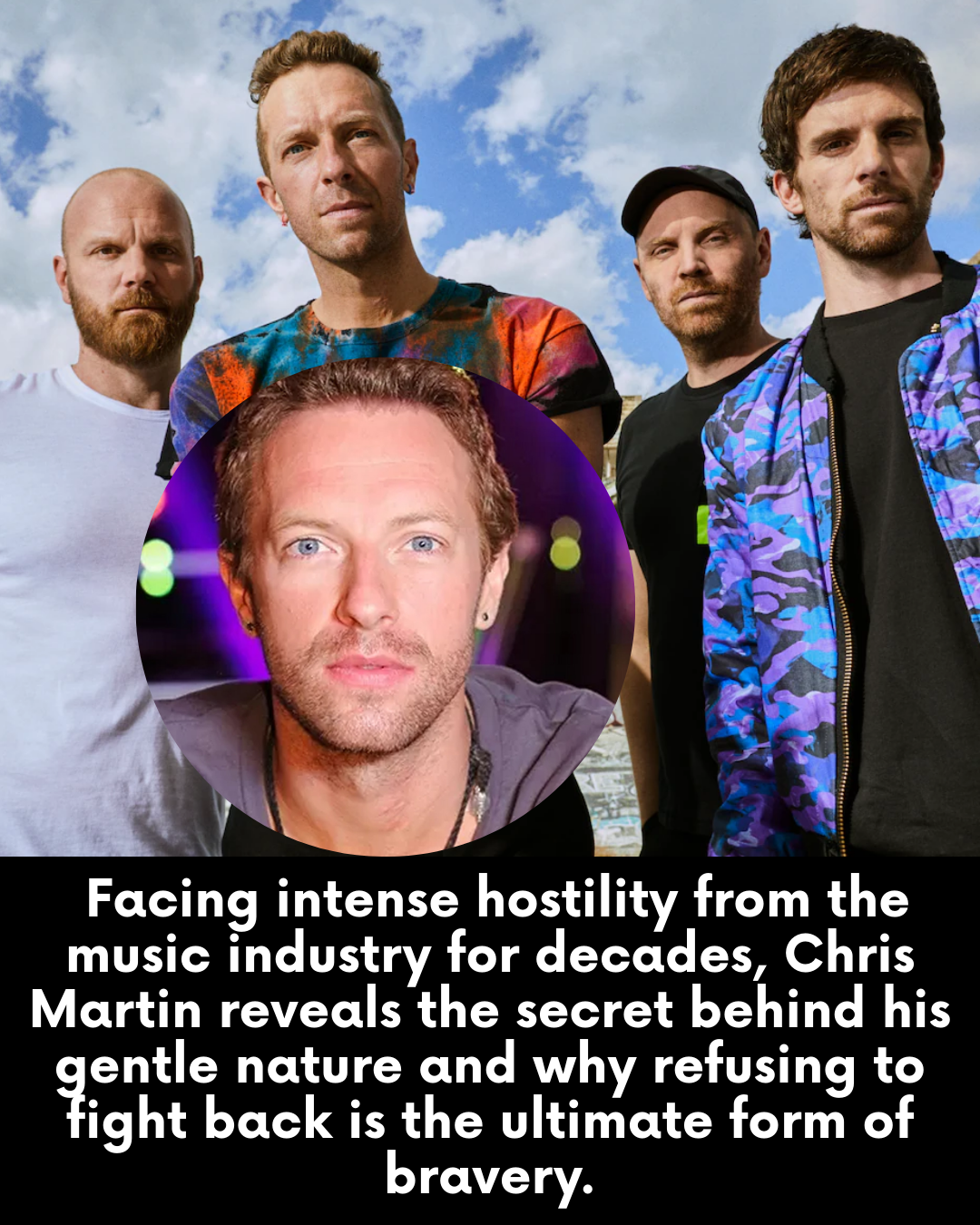 Facing intense hostility from the music industry for decades, Chris Martin reveals the secret behind his gentle nature and why refusing to fight back is the ultimate form of bravery.