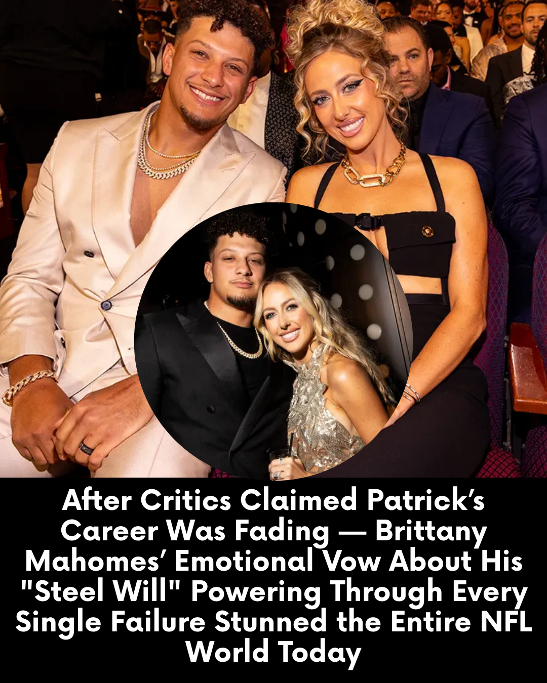After Critics Claimed Patrick’s Career Was Fading — Brittany Mahomes’ Emotional Vow About His “Steel Will” Powering Through Every Single Failure Stunned the Entire NFL World Today
