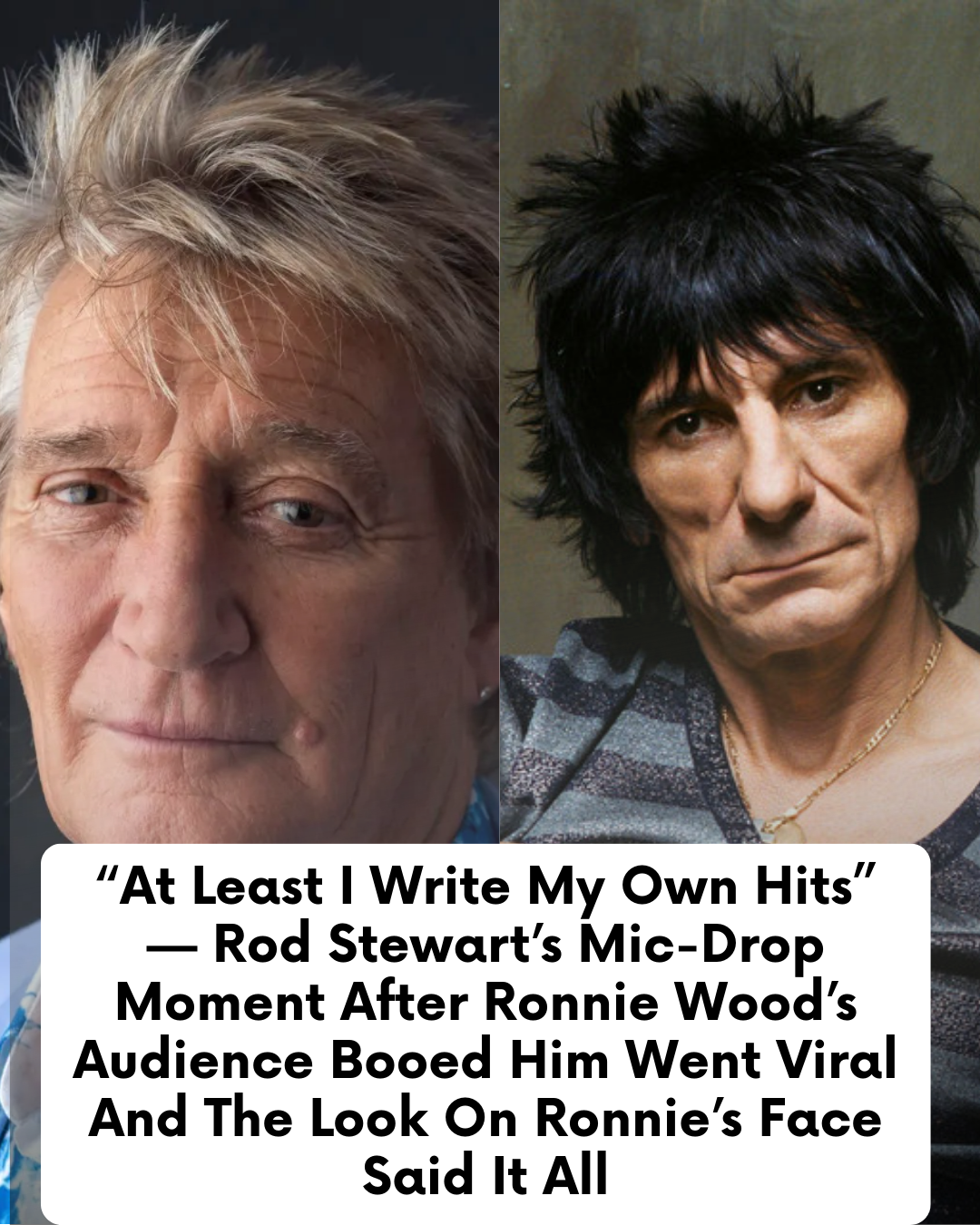 “At Least I Write My Own Hits” — Rod Stewart’s Mic-Drop Moment After Ronnie Wood’s Audience Booed Him Went Viral And The Look On Ronnie’s Face Said It All