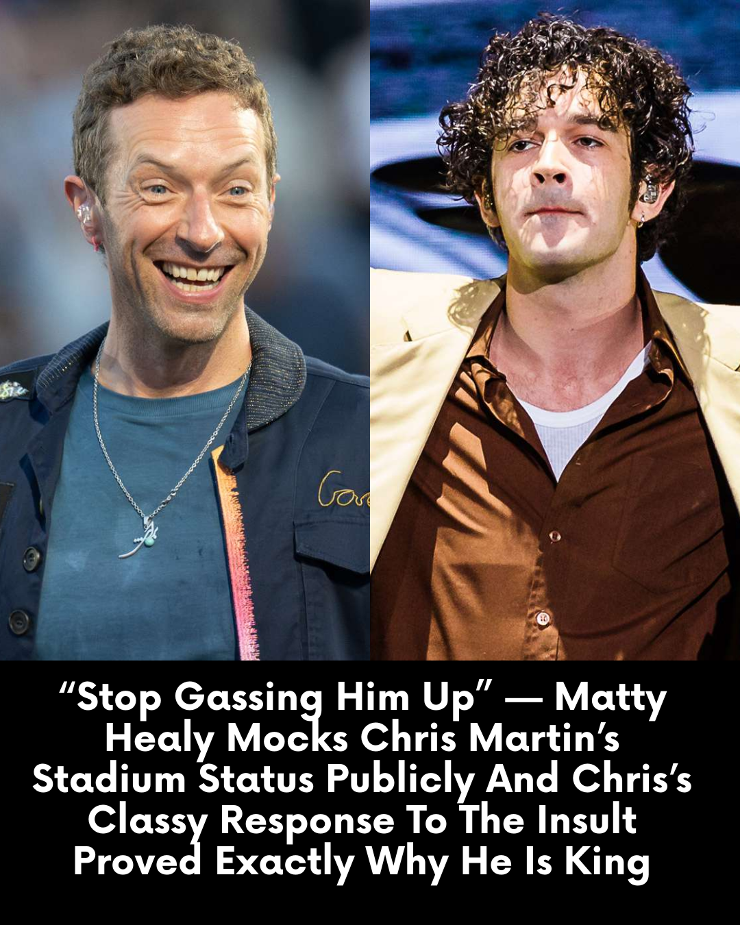“Stop Gassing Him Up” — Matty Healy Mocks Chris Martin’s Stadium Status Publicly And Chris’s Classy Response To The Insult Proved Exactly Why He Is King