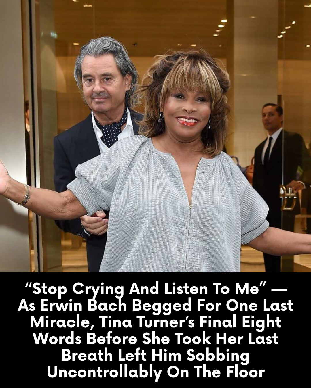 “Stop Crying And Listen To Me” — As Erwin Bach Begged For One Last Miracle, Tina Turner’s Final Eight Words Before She Took Her Last Breath Left Him Sobbing Uncontrollably On The Floor