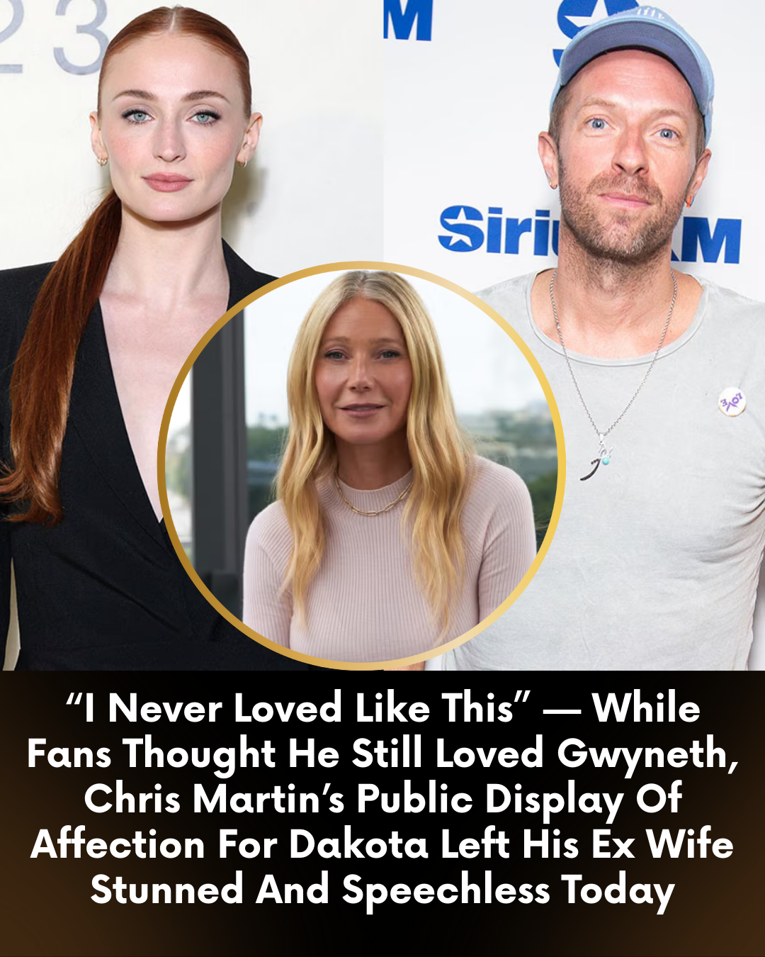 “I Never Loved Like This” — While Fans Thought He Still Loved Gwyneth, Chris Martin’s Public Display Of Affection For Dakota Left His Ex Wife Stunned And Speechless Today