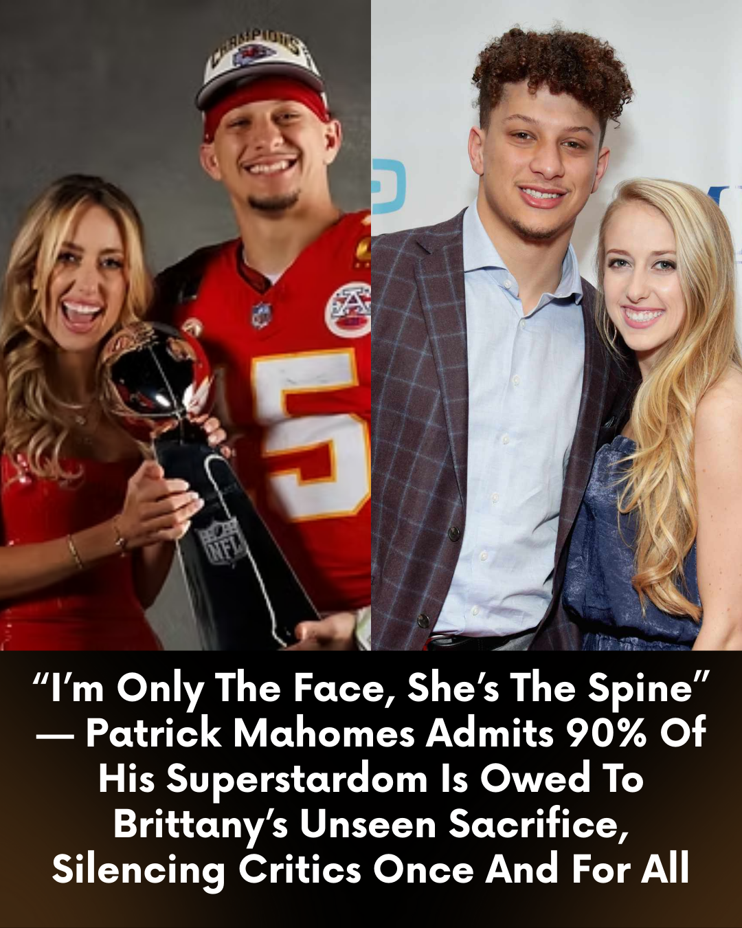 “I’m Only The Face, She’s The Spine” — Patrick Mahomes Admits 90% Of His Superstardom Is Owed To Brittany’s Unseen Sacrifice, Silencing Critics Once And For All