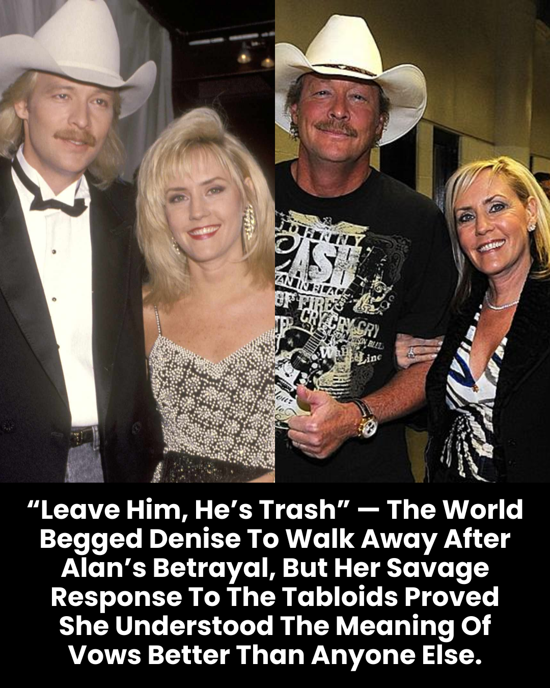 “Leave Him, He’s Trash” — The World Begged Denise To Walk Away After Alan’s Betrayal, But Her Savage Response To The Tabloids Proved She Understood The Meaning Of Vows Better Than Anyone Else.