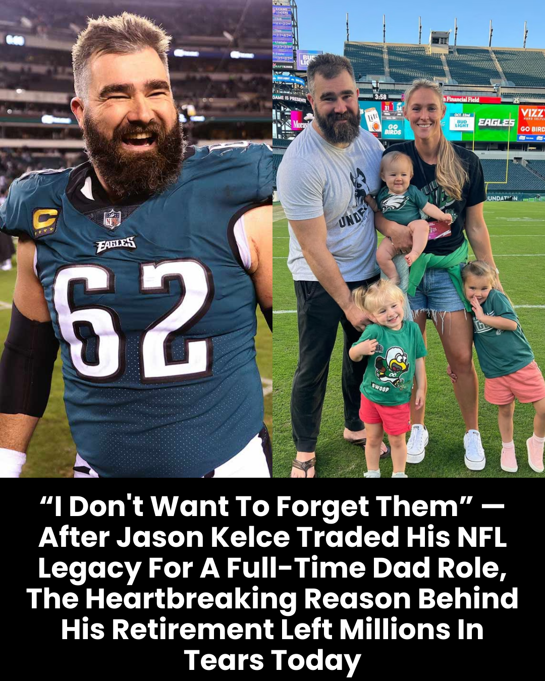 “I Don’t Want To Forget Them” — After Jason Kelce Traded His NFL Legacy For A Full-Time Dad Role, The Heartbreaking Reason Behind His Retirement Left Millions In Tears Today