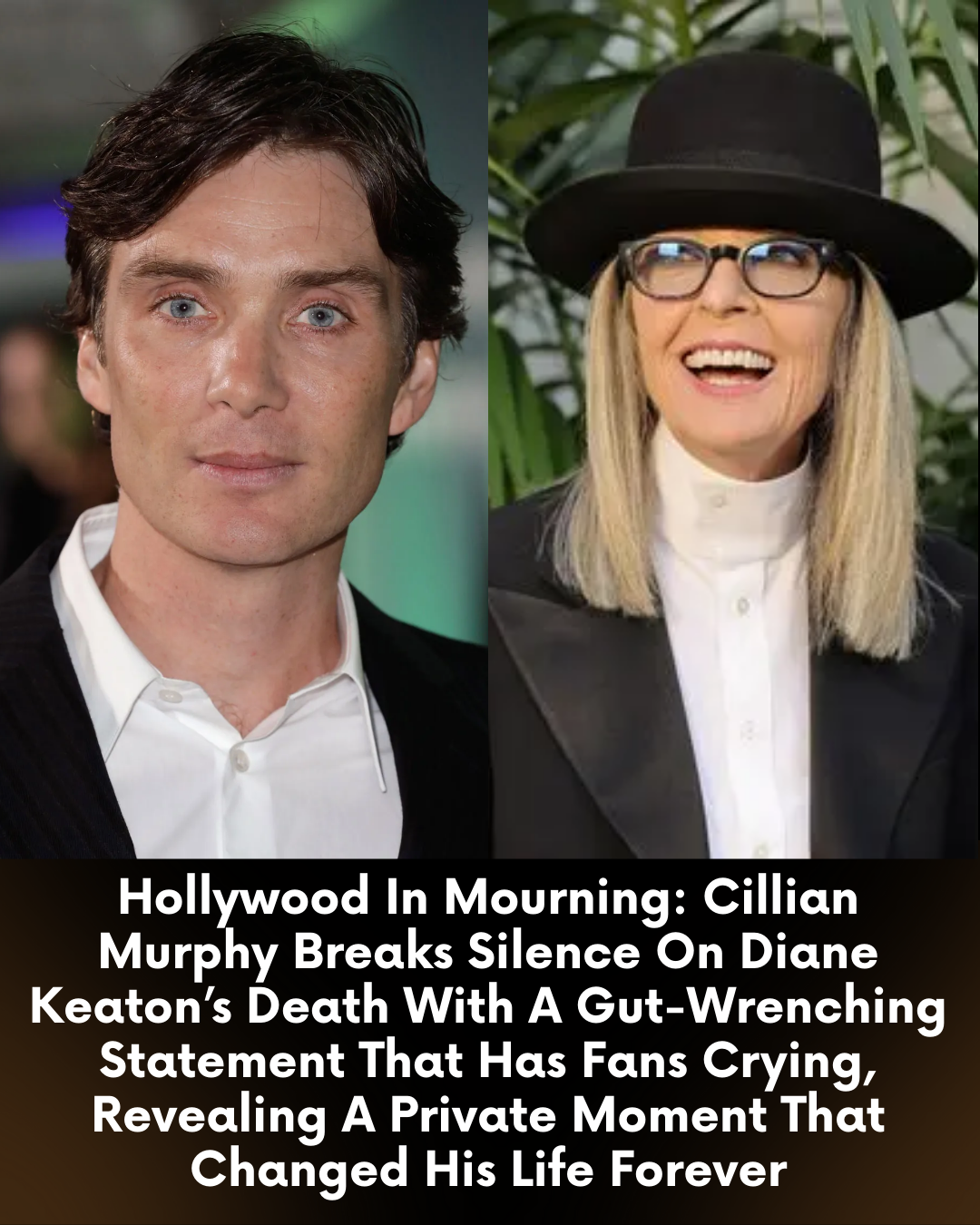 Hollywood In Mourning: Cillian Murphy Breaks Silence On Diane Keaton’s Death With A Gut-Wrenching Statement That Has Fans Crying, Revealing A Private Moment That Changed His Life Forever
