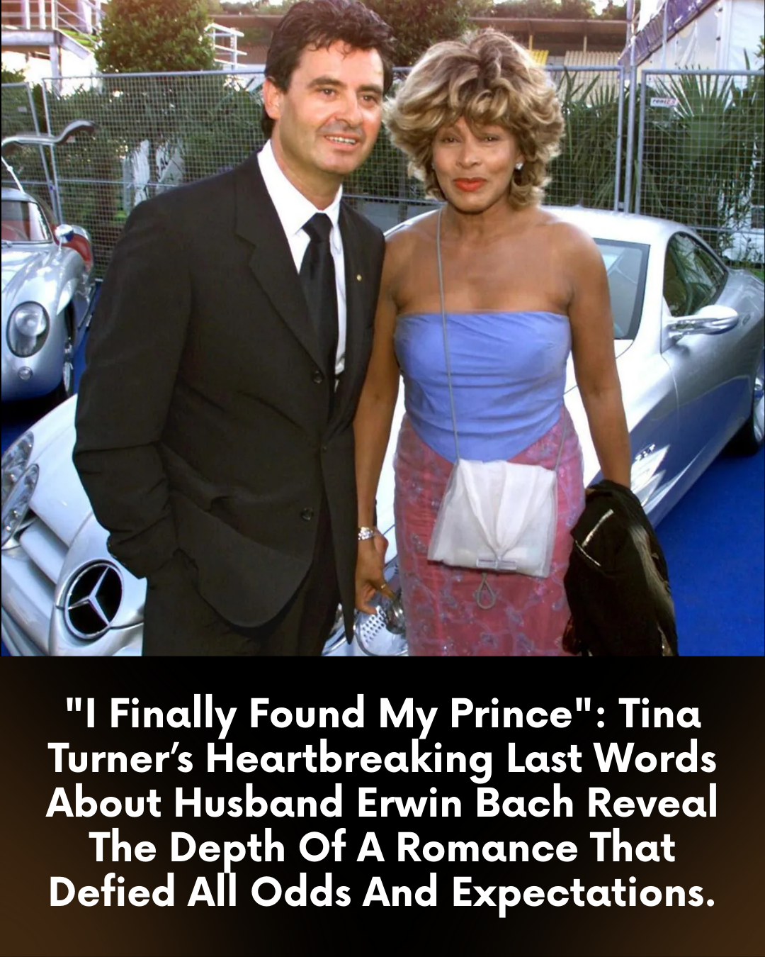 “I Finally Found My Prince”: Tina Turner’s Heartbreaking Last Words About Husband Erwin Bach Reveal The Depth Of A Romance That Defied All Odds And Expectations.