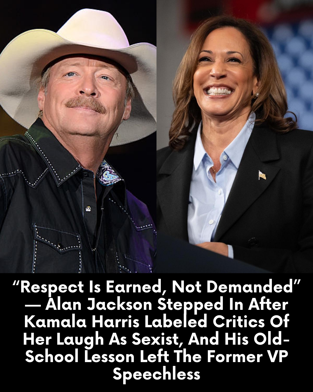 “Respect Is Earned, Not Demanded” — Alan Jackson Stepped In After Kamala Harris Labeled Critics Of Her Laugh As Sexist, And His Old-School Lesson Left The Former VP Speechless