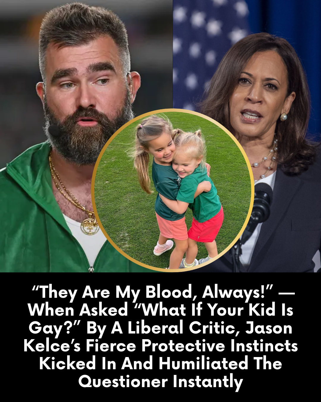 “They Are My Blood, Always!” — When Asked “What If Your Kid Is Gay?” By A Liberal Critic, Jason Kelce’s Fierce Protective Instincts Kicked In And Humiliated The Questioner Instantly