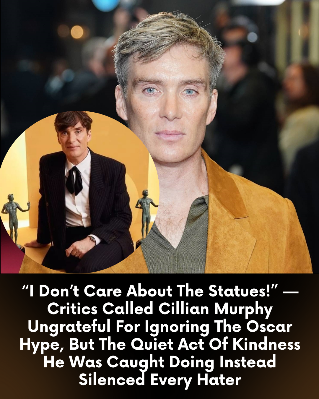 “I Don’t Care About The Statues!” — Critics Called Cillian Murphy Ungrateful For Ignoring The Oscar Hype, But The Quiet Act Of Kindness He Was Caught Doing Instead Silenced Every Hater
