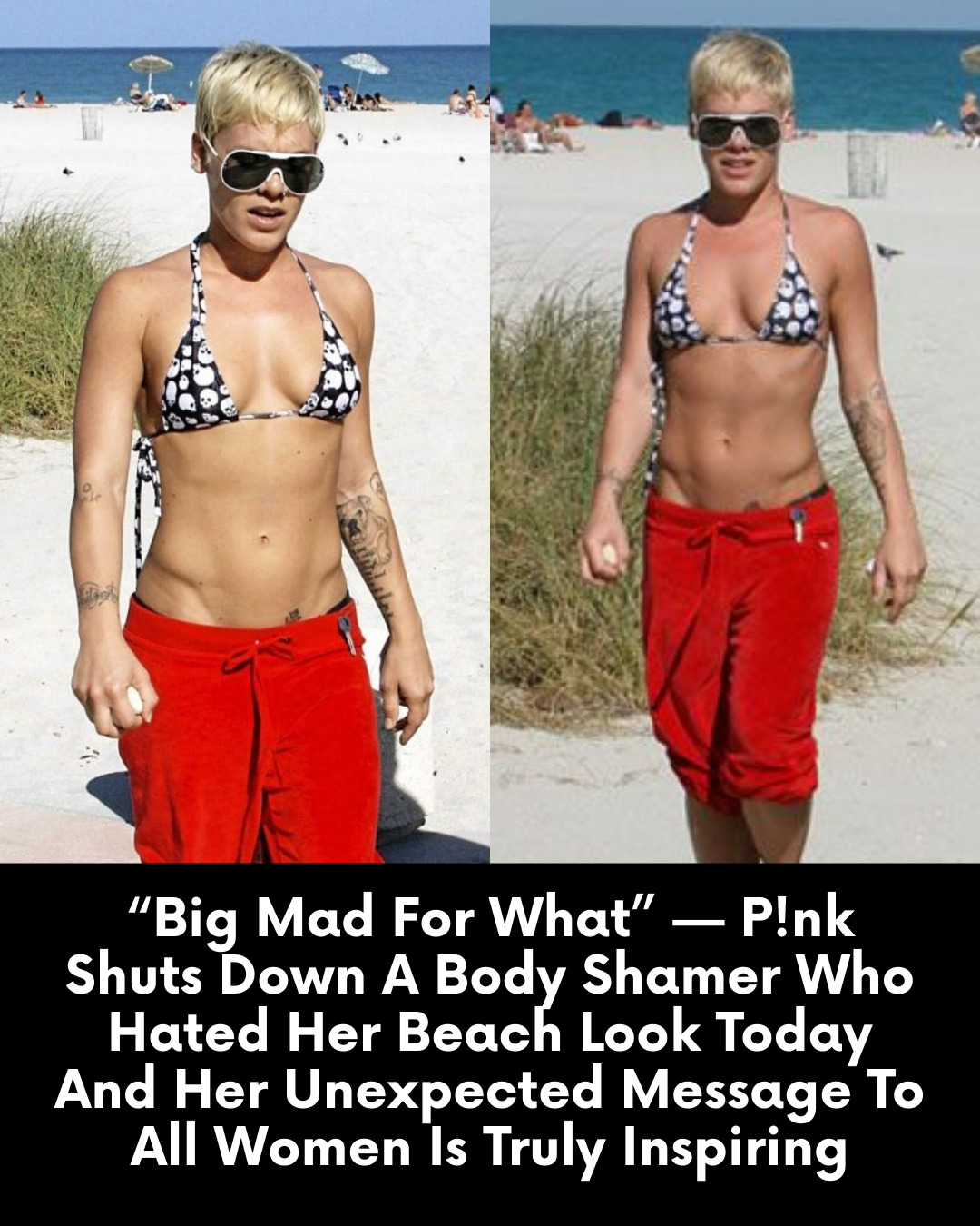 “Big Mad For What” — P!nk Shuts Down A Body Shamer Who Hated Her Beach Look Today And Her Unexpected Message To All Women Is Truly Inspiring