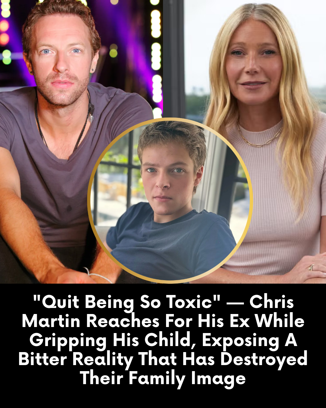 “Quit Being So Toxic” — Chris Martin Reaches For His Ex While Gripping His Child, Exposing A Bitter Reality That Has Destroyed Their Family Image