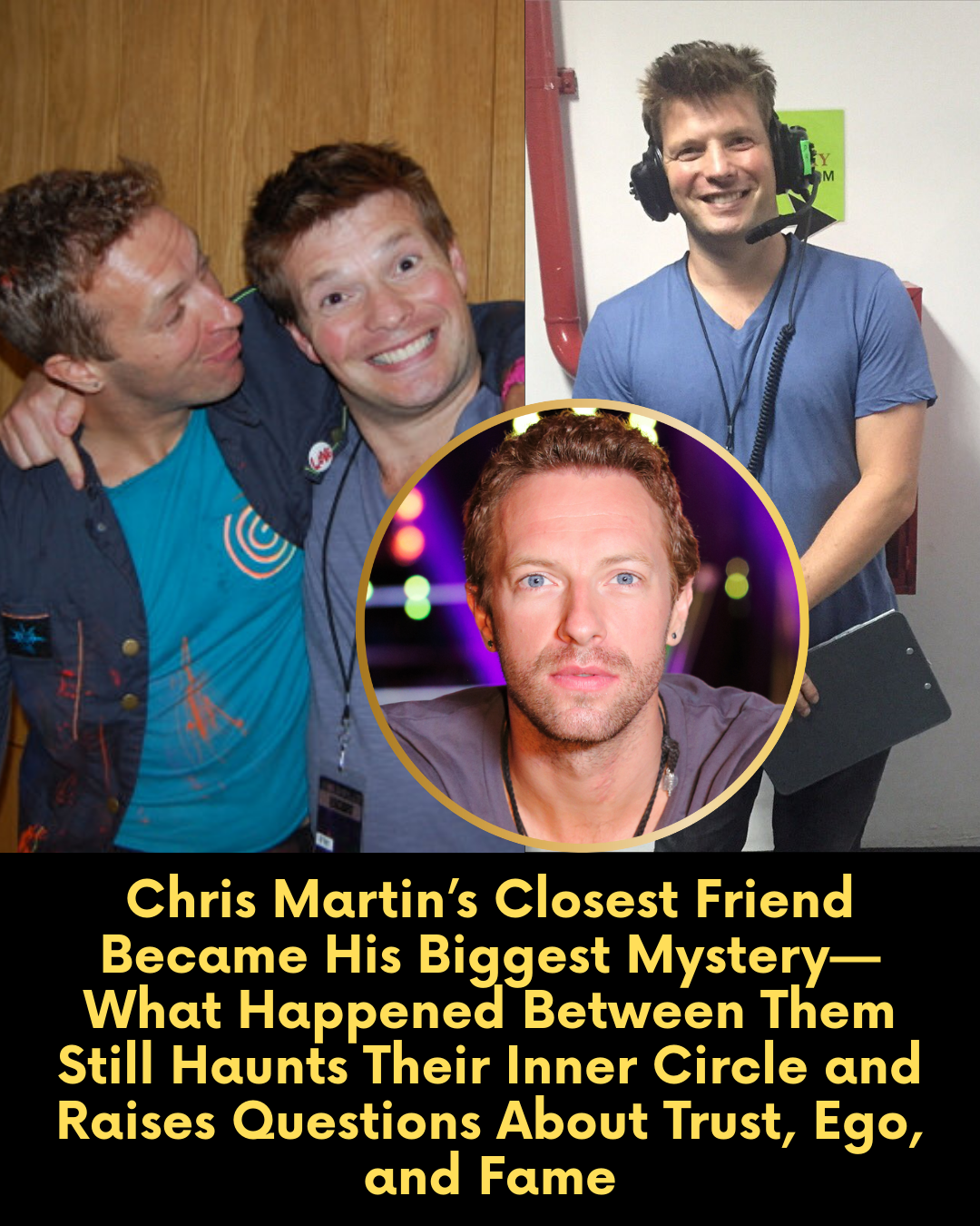 Chris Martin’s Closest Friend Became His Biggest Mystery—What Happened Between Them Still Haunts Their Inner Circle and Raises Questions About Trust, Ego, and Fame