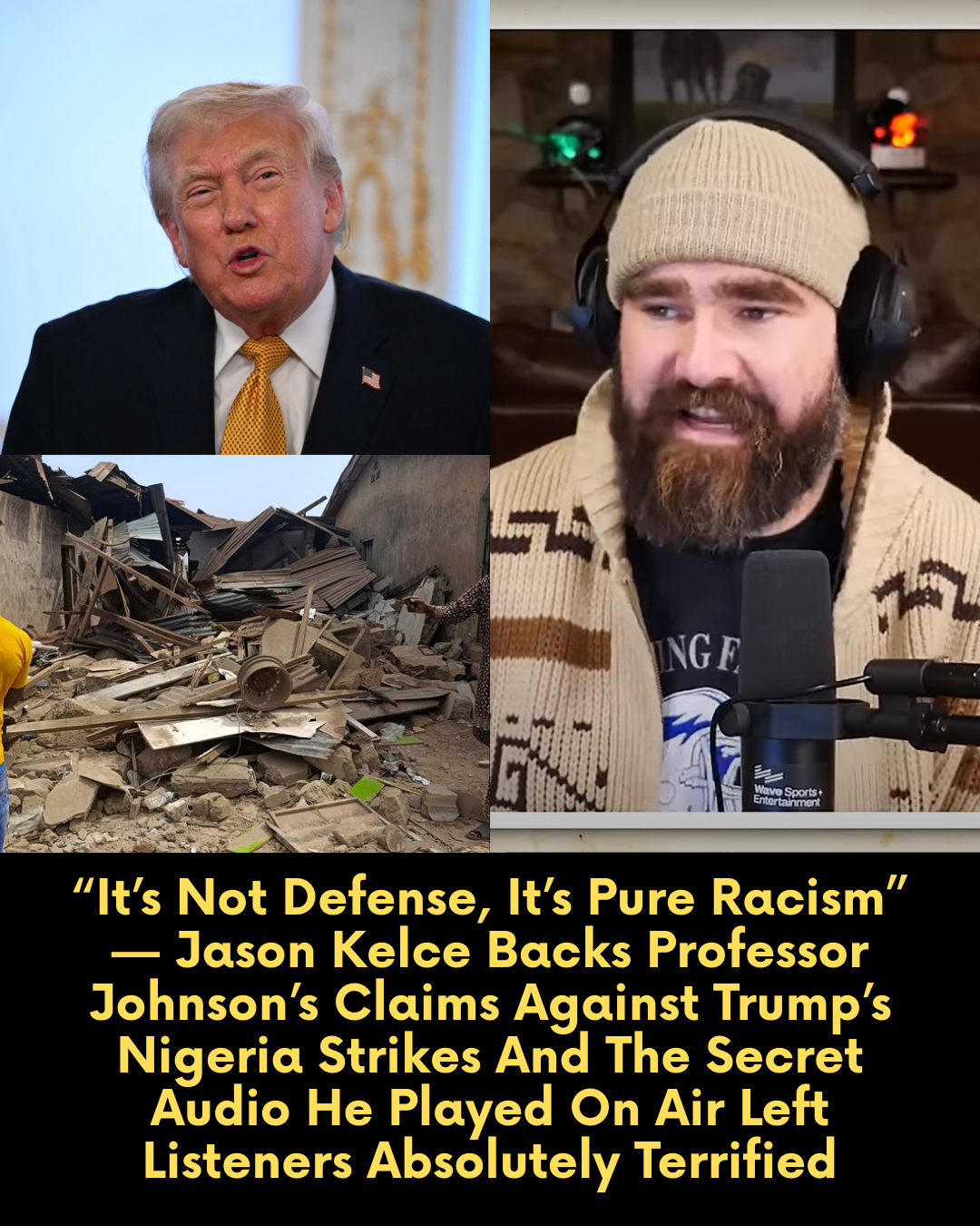 “It’s Not Defense, It’s Pure Racism” — Jason Kelce Backs Professor Johnson’s Claims Against Trump’s Nigeria Strikes And The Secret Audio He Played On Air Left Listeners Absolutely Terrified
