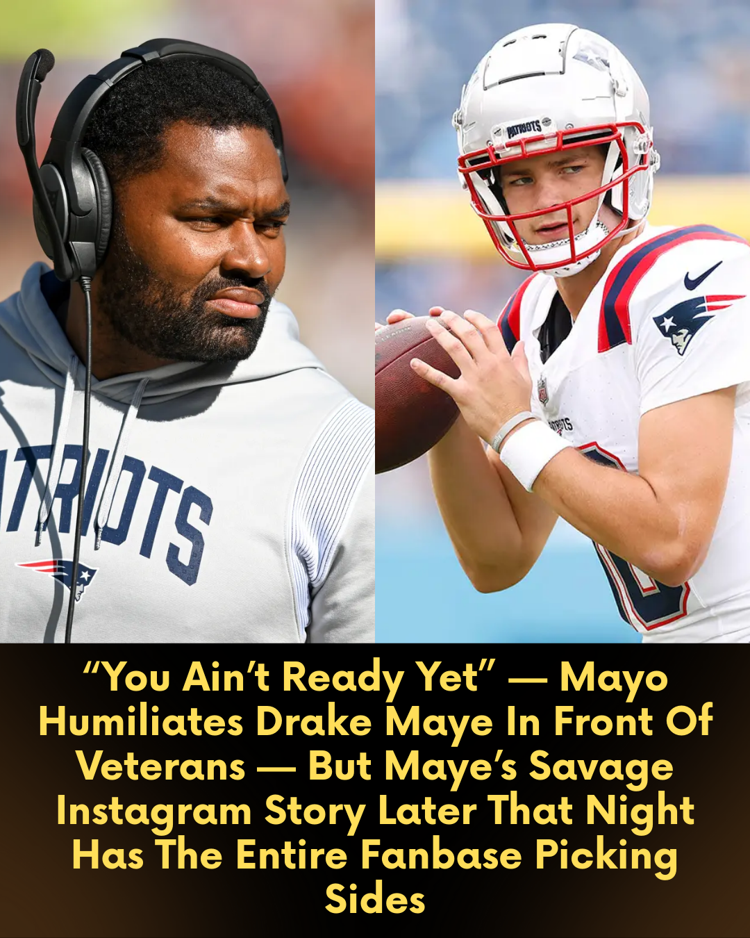 “You Ain’t Ready Yet” — Mayo Humiliates Drake Maye In Front Of Veterans — But Maye’s Savage Instagram Story Later That Night Has The Entire Fanbase Picking Sides