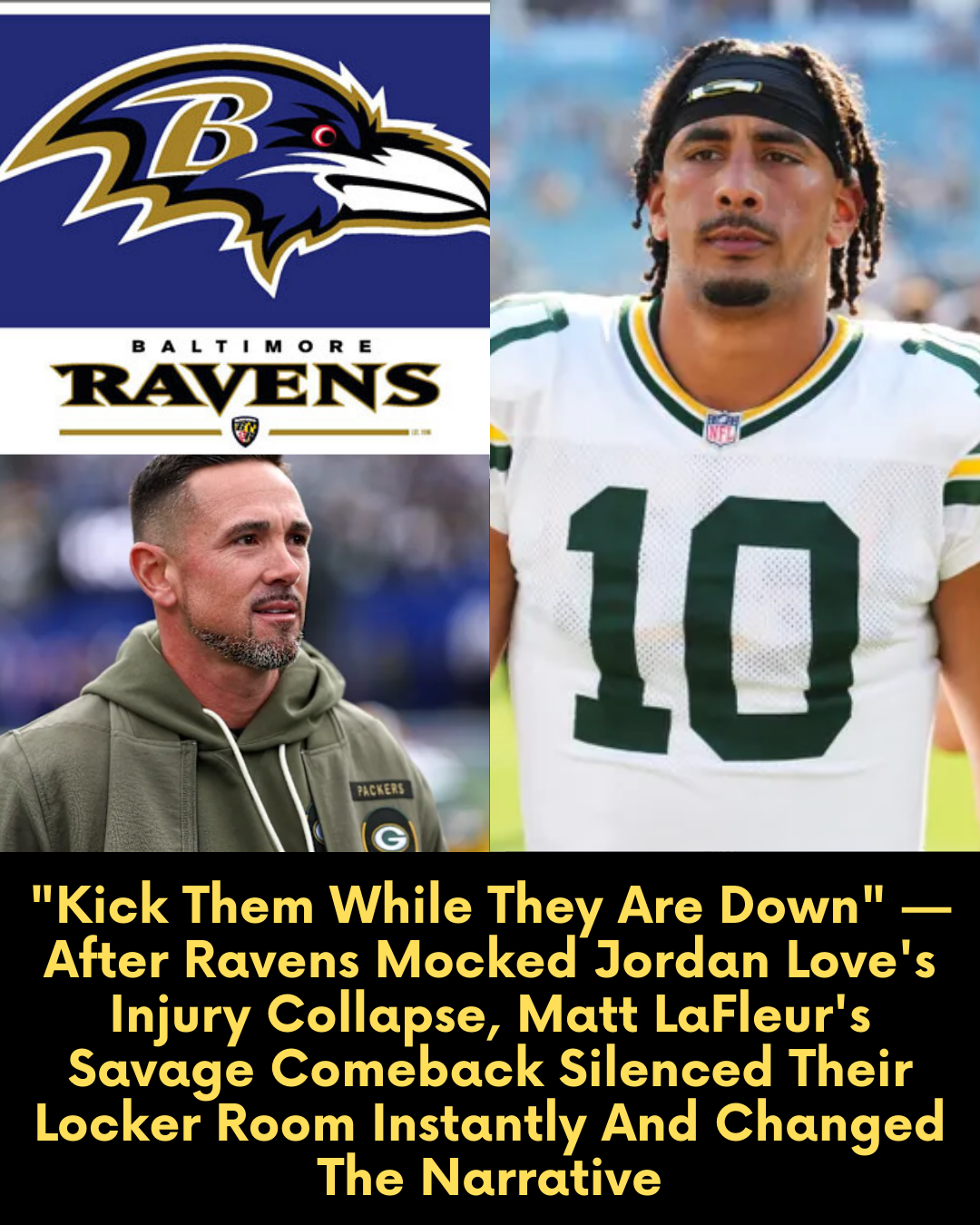 “Kick Them While They Are Down” — After Ravens Mocked Jordan Love’s Injury Collapse, Matt LaFleur’s Savage Comeback Silenced Their Locker Room Instantly And Changed The Narrative