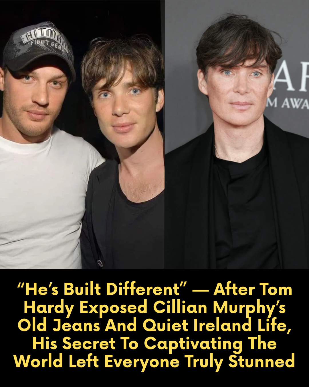 “He’s Built Different” — After Tom Hardy Exposed Cillian Murphy’s Old Jeans And Quiet Ireland Life, His Secret To Captivating The World Left Everyone Truly Stunned