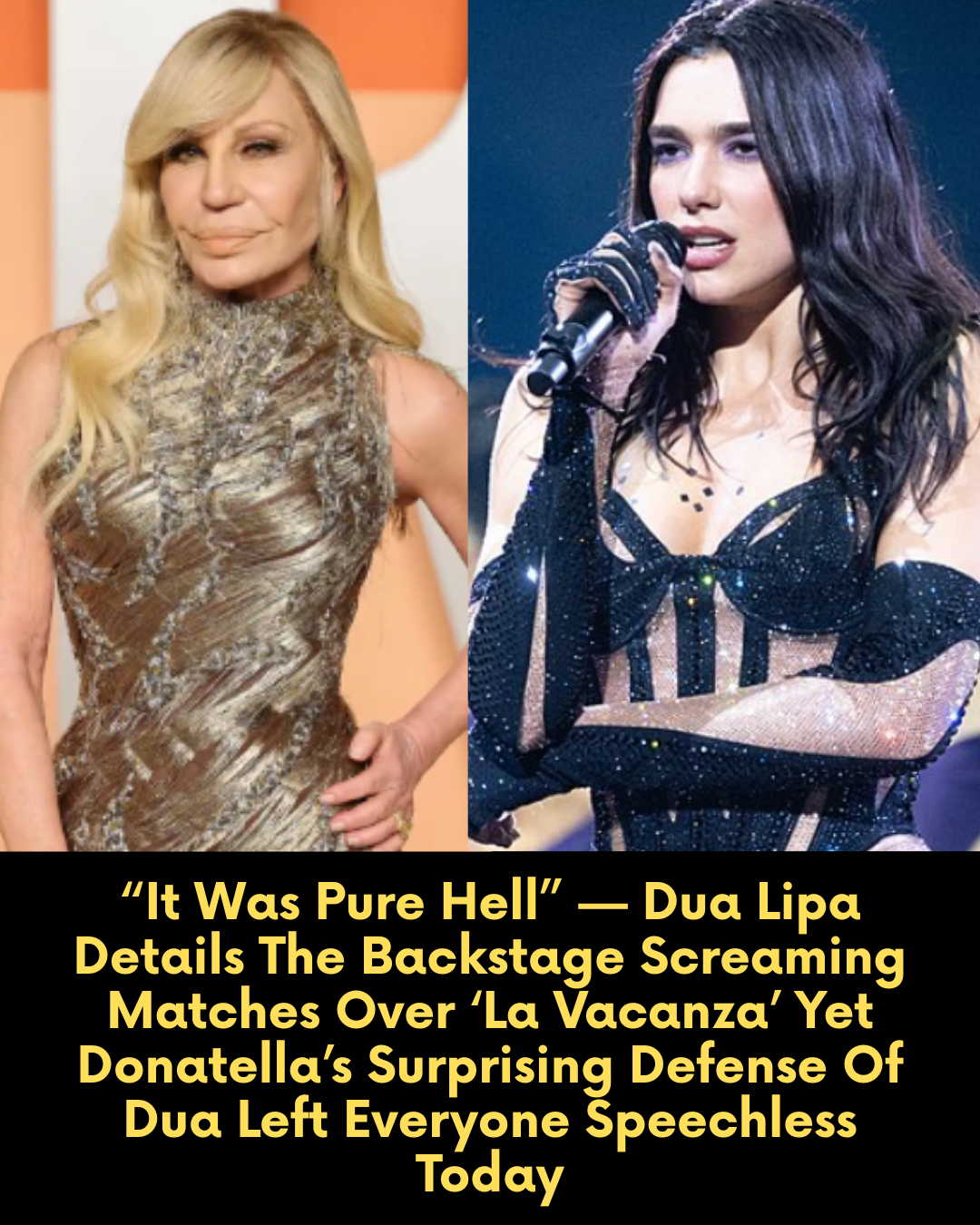 “It Was Pure Hell” — Dua Lipa Details The Backstage Screaming Matches Over ‘La Vacanza’ Yet Donatella’s Surprising Defense Of Dua Left Everyone Speechless Today