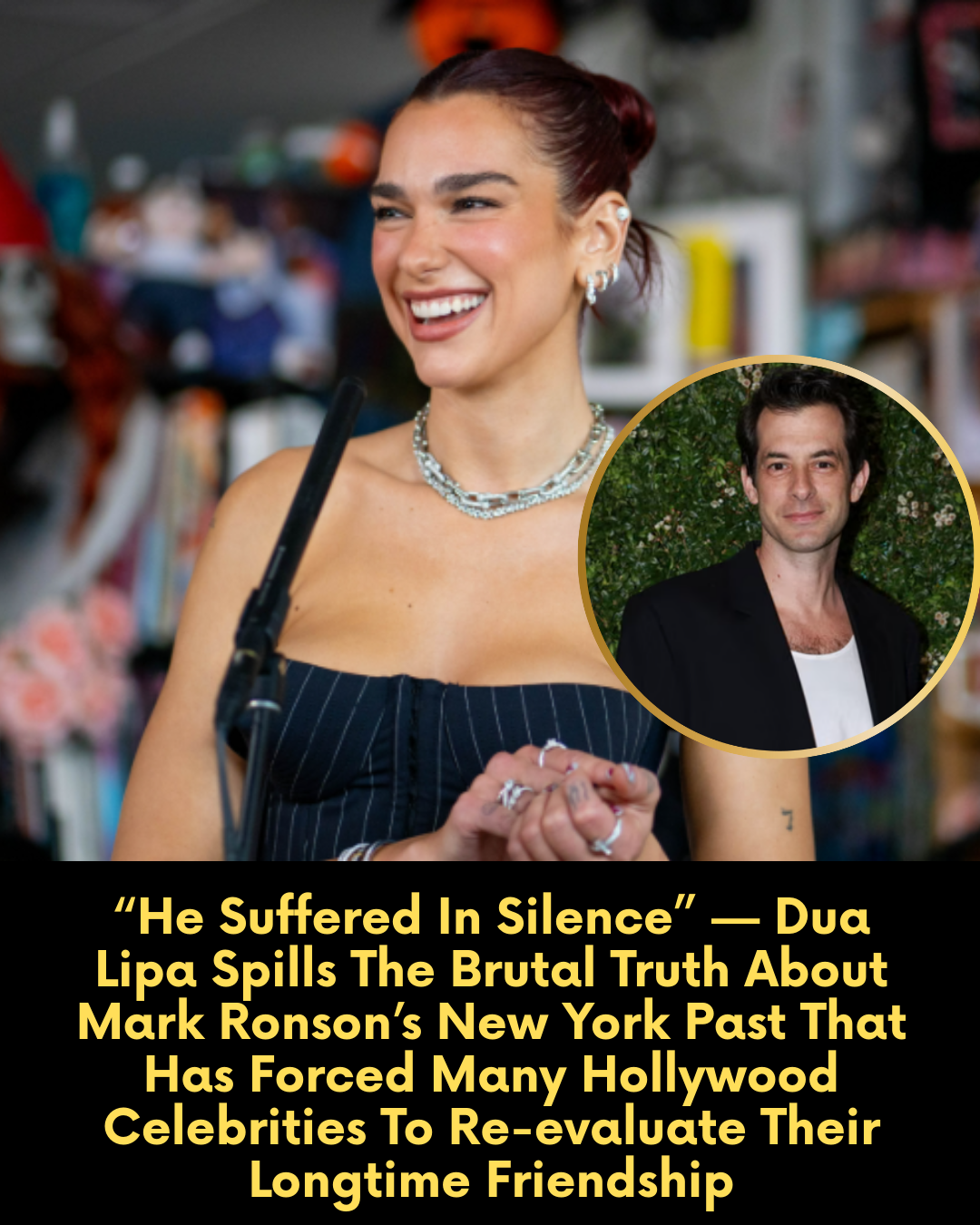 “He Suffered In Silence” — Dua Lipa Spills The Brutal Truth About Mark Ronson’s New York Past That Has Forced Many Hollywood Celebrities To Re-evaluate Their Longtime Friendship