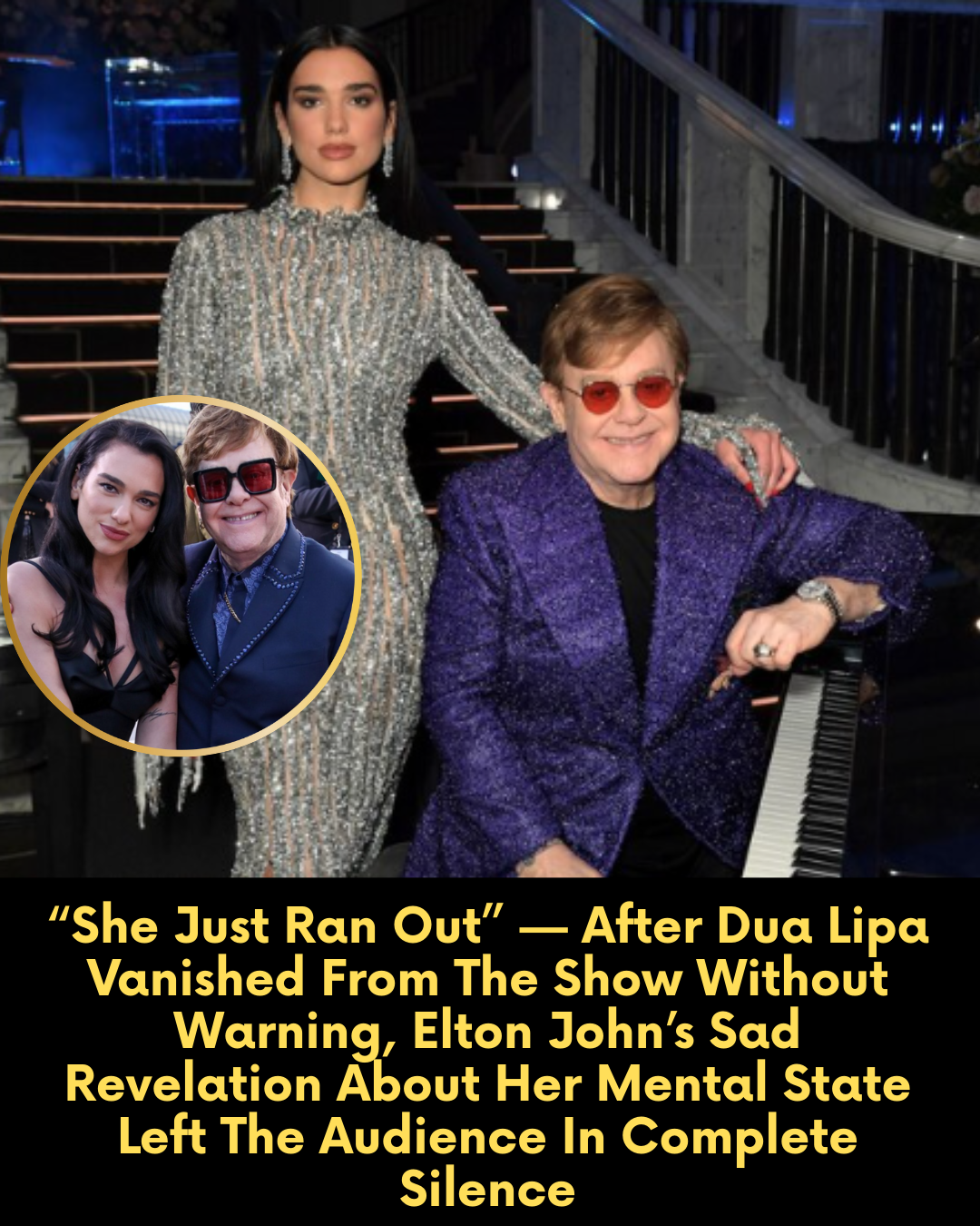 “She Just Ran Out” — After Dua Lipa Vanished From The Show Without Warning, Elton John’s Sad Revelation About Her Mental State Left The Audience In Complete Silence