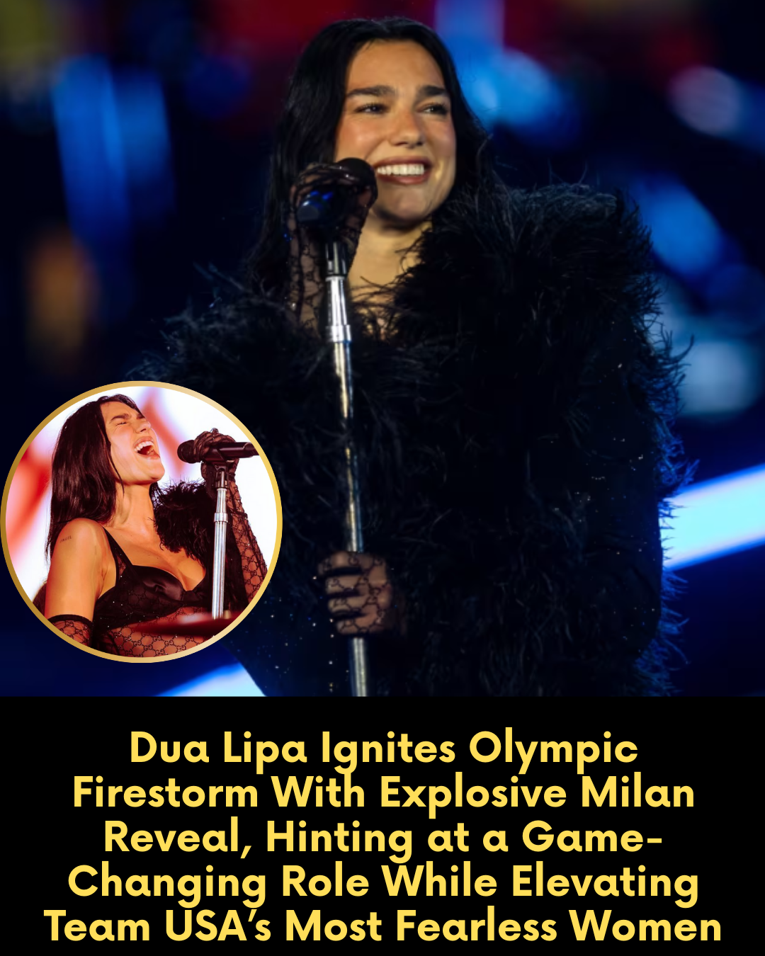 Dua Lipa Ignites Olympic Firestorm With Explosive Milan Reveal, Hinting at a Game-Changing Role While Elevating Team USA’s Most Fearless Women