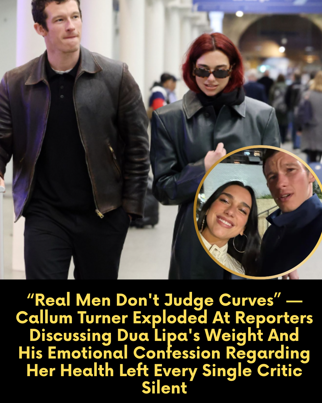 “Real Men Don’t Judge Curves” — Callum Turner Exploded At Reporters Discussing Dua Lipa’s Weight And His Emotional Confession Regarding Her Health Left Every Single Critic Silent